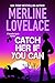 Catch Her If You Can by Merline Lovelace