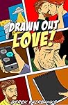 Drawn Out Love! by Derek Fairbanks