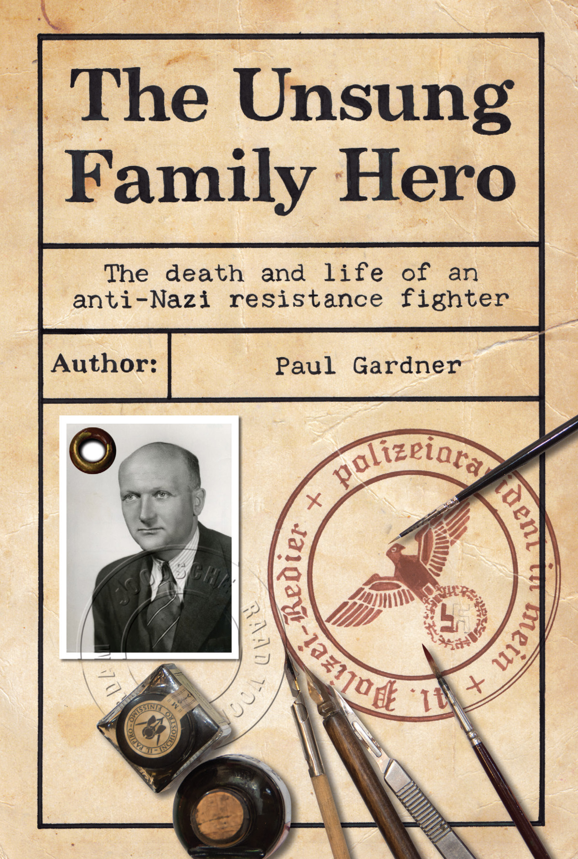 The Unsung Family Hero: The Death and Life of an Anti-Nazi Resistance Fighter (Paperback)