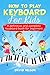 HOW TO PLAY KEYBOARD FOR KIDS by David     Nelson