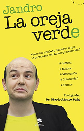 Portada de La oreja verde: Vence tus miedos y consigue lo que te propongas con humor y creatividad, de Jandro
