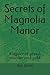 Secrets of Magnolia Manor: A legacy of greed, murder and gold