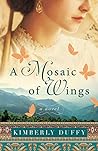 A Mosaic of Wings by Kimberly  Duffy
