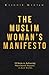 The Muslim Woman's Manifesto: 10 Steps to Achieving Phenomenal Success, in Both Worlds (The Muslim Woman's Islamic Book Collection 5)