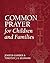 Common Prayer for Children and Families by Jenifer Gamber