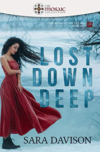 Lost Down Deep (The Rose Tattoo Trilogy #1)