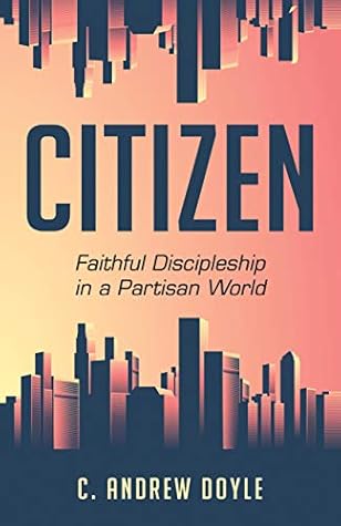 Citizen: Faithful Discipleship in a Partisan World