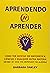 Aprendendo a Aprender: Como Ter Sucesso Em Matemática, Ciências e Qualquer Outra Matéria