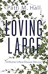 Loving Large: A Mother's Rare Disease Memoir Book cover for Loving Large: A Mother's Rare Disease Memoir