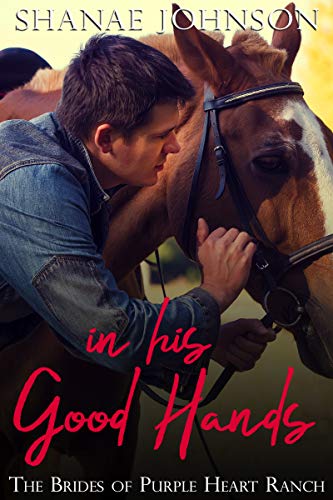 In His Good Hands (The Brides of Purple Heart Ranch #9)