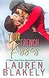 Your French Kisses by Lauren Blakely Your French Kisses by Lauren Blakely
