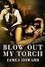 Blow Out My Torch by James Howard