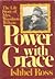 Power with Grace: The Life ...