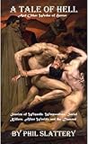 A Tale of Hell and Other Works of Horror: Stories of Wizards, Werewolves, Serial Killers, Alien Worlds, and the Damned.