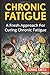 CHRONIC FATIGUE: A Fresh Ap...