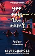 You Only Live Once? : One for Passion. Two for Love. Three for Friendship.