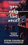 You Only Live Onc...