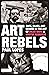 Art Rebels by Paul Lopes