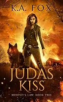 Judas Kiss (Murphy's Law #2) by K.A. Fox