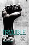 Trouble: Grist anthology of protest - short stories
