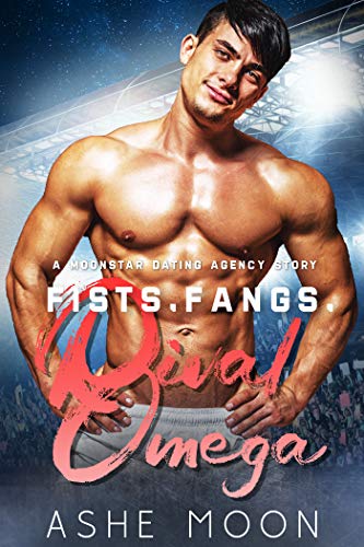 Fists, Fangs, Rival Omega (Moonstar Dating Agency #1)