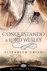 Conquistando a lord Wesley (Minstrel Valley, #9)