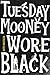 Tuesday Mooney Wore Black