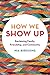 How We Show Up: Reclaiming Family, Friendship, and Community