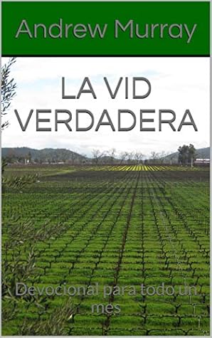 LA VID VERDADERA: Devocional para todo un mes