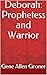 Deborah: Prophetess and War...