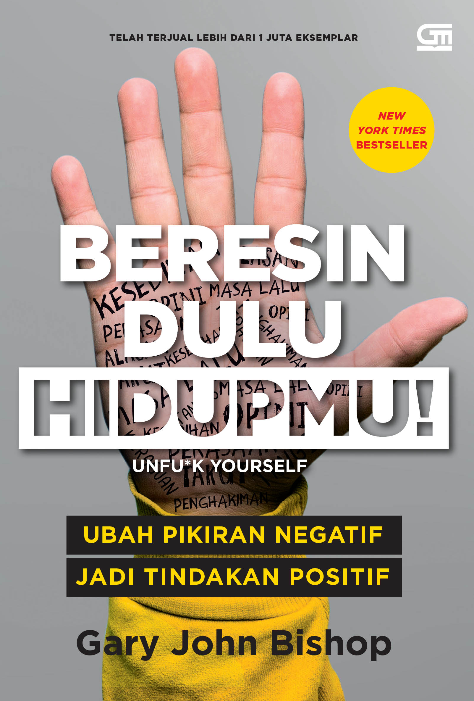 Beresin Dulu Hidupmu!: Ubah Pikiran Negatif Jadi Tindakan Positif