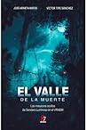 El valle de la muerte. Las masacres ocultas de Sendero Luminoso en el VRAEM El valle de la muerte. Las masacres ocultas de Sendero Luminoso en el VRAEM