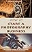 How to Start a Photography Business by Maxwell Rotheray