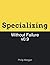 Specializing Without Failure