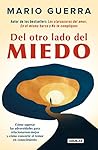 Del otro lado del miedo: Cómo superar las adversidades para relacionarnos mejor (Spanish Edition) Del otro lado del miedo: Cómo superar las adversidades para relacionarnos mejor (Spanish Edition)