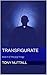 Transfigurate: Book II of T...