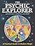 The Psychic Explorer: A Pra...