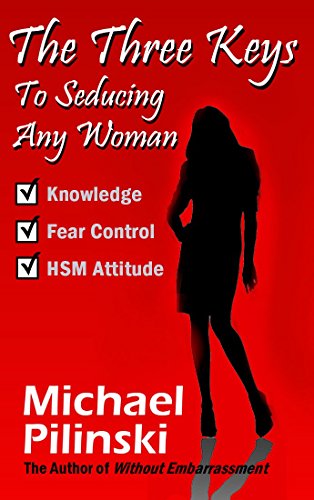 Three Keys to Seducing Any Woman