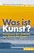 Was ist Kunst?: Positionen der Ästhetik von Platon bis Danto (Beck Paperback 1254) (German Edition)