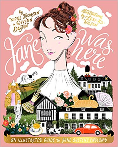 Jane Was Here: An Illustrated Guide to Jane Austen's England (Hardcover)
