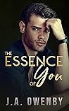 The Essence of You by J.A. Owenby