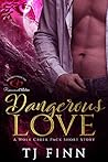 Dangerous Love: A Wolf Creek Pack Short Story Dangerous Love: A Wolf Creek Pack Short Story