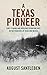 A Texas Pioneer by August Santleben A Texas Pioneer by August Santleben