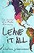 Leave It All: The Journal o...