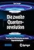 Die zweite Quantenrevolution: Vom Spuk im Mikrokosmos zu neuen Supertechnologien (German Edition)