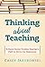 Thinking About Teaching by Casey Jakubowski