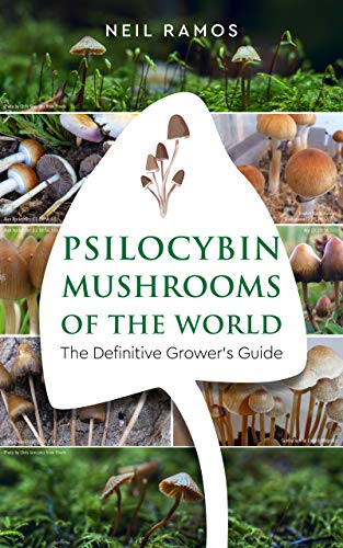 Psilocybin Mushrooms of the World: The Definitive Grower's Guide (Kindle Edition)