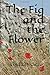 The Fig and the Flower