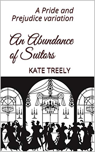 An Abundance of Suitors: A Pride and Prejudice variation (Kindle Edition)