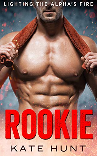Rookie (Lighting The Alpha’s Fire #3)
